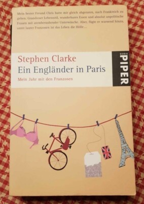 ''Ein Engländer in Paris   Mein Jahr mit den Franzosen'' | Stephen Clarke