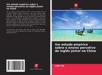 Lifen He | Um Estudo EmpíRico Sobre O Ensino Percetivo Do InglêS JúNior Na China