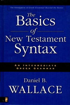 Die Grundlagen der neutestamentlichen Syntax. A... - Daniel B. Wallace - V383992