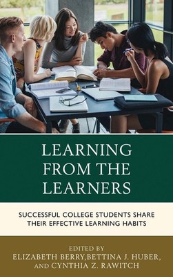 Learning from the Learners: Successful College Students Share Their Effective Le
