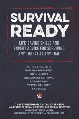Survival Ready: Life-saving skills and expert advice for surviving any threa...