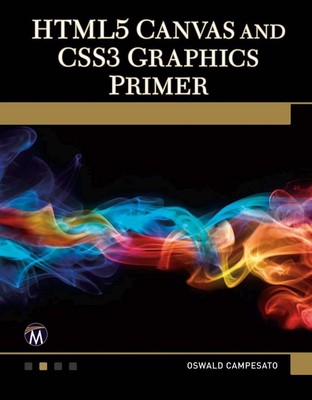 HTML5 Canvas and CSS3 Graphics Primer by Oswald Campesato (English) Paperback Bo