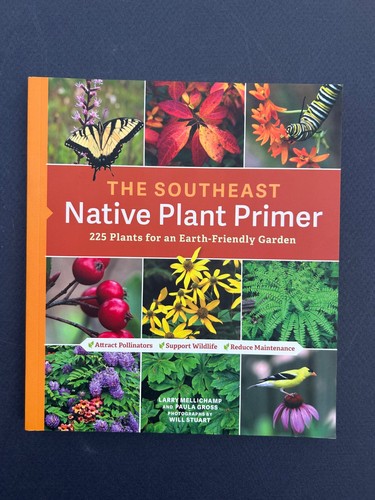 The Southeast Native Plant Primer: 225 Plants for an Earth-Friendly - VERY GOOD