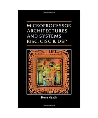 Microprocessor Architectures and Systems: Risc, Cisc and Dsp: RISC, CISC and DSP