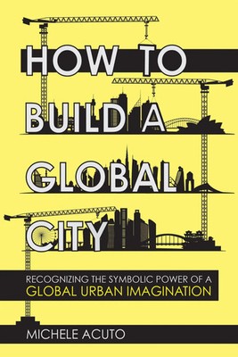 How to Build a Global City | Michele Acuto | Englisch | Taschenbuch | 2022