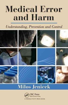 Medical Error and Harm : Understanding, Prevention, and Control, Hardcover by...