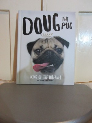 Doug the Pug : The King of The Internet by Leslie Mosier (2016, Hard Cover) New