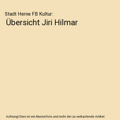 Übersicht Jiri Hilmar, Stadt Herne FB Kultur