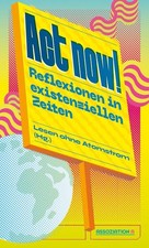 Act now! Reflexionen in existenziellen Zeiten...