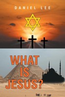 Daniel Lee | What Is Jesus? | Taschenbuch | Englisch (2014) | AuthorHouse