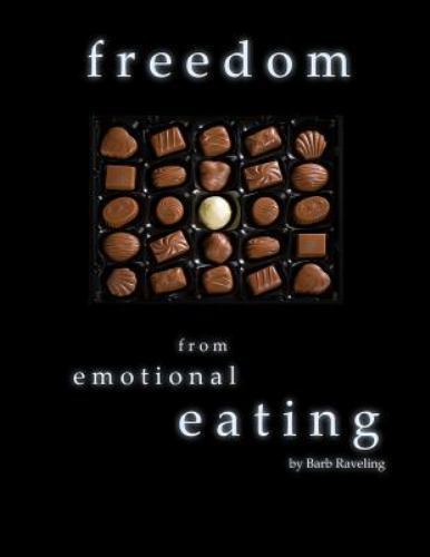 Freedom from Emotional Eating: A Weight- Barb Raveling, 9780980224344, paperback