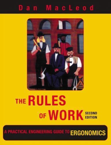 Rules of Work : A Practical Engineering Guide to Ergonomics, Second ...