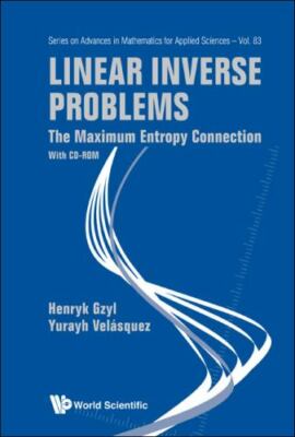 LINEAR INVERSE PROBLEMS: THE MAXIMUM ENTROPY CONNECTION (WITH CD-ROM) (Advances 
