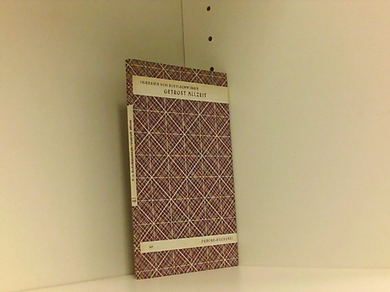 Getrost allzeit. Friedrich von Bodelschwingh (Sohn). Hrsg. u. mit e. Nachw. vers