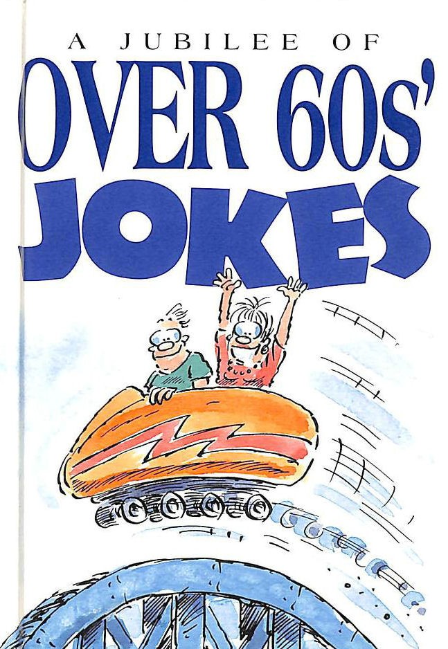 Jubilee of Over-60s Jokes (Joke Books S.) by Exley, Helen [Editor]; Stott, Bill