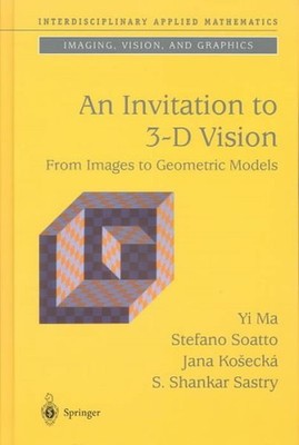 Invitation to 3-D Vision : From Images to Geometric Models, Hardcover by Ma, ...