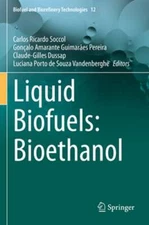 Liquid Biofuels: Bioethanol by Carlos Ricardo Soccol: New