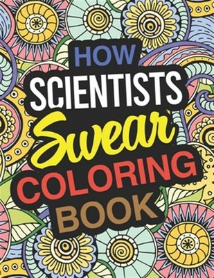 Download How Scientists Swear Coloring Book: Scientist Coloring ...