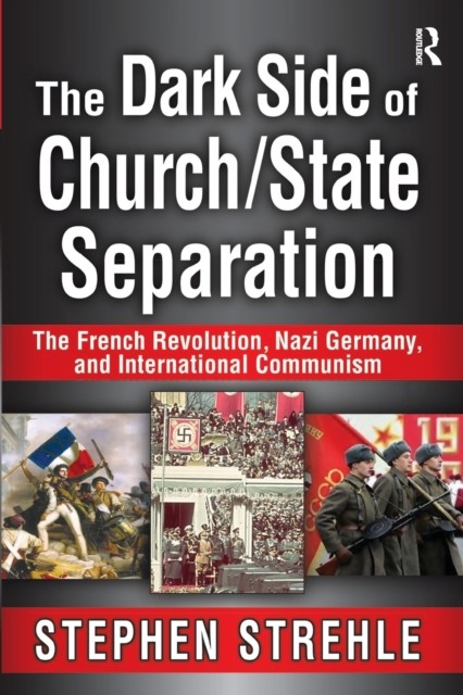 The Dark Side of ChurchState Separation by Stephen Strehle PAPERBACK