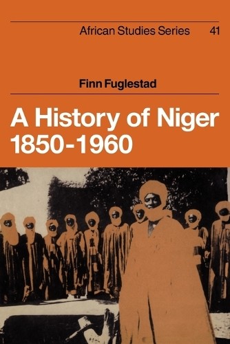 A History of Niger 18501960 by Finn Fuglestad - 9780521101394