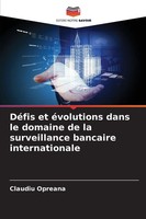DéFis Et éVolutions Dans Le Domaine De La Surveillance Bancaire Internationale