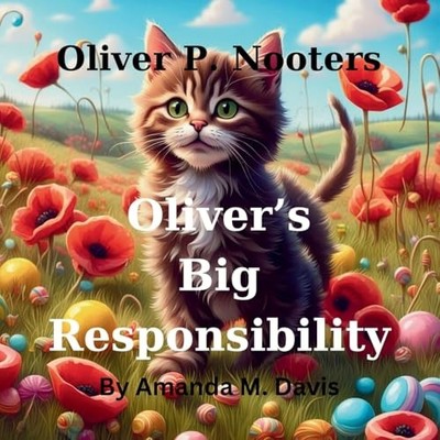 Oliver P. Nooters Oliver's Big Responsibility -  NEW Amanda M. Davis 2025