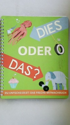 102942 DIES ODER DAS? Du entscheidest! Das freche Mitmachbuch