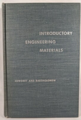 Introductory Engineering Materials by I. H. Cowdrey & E. L. Bartholomew, Jr 1953