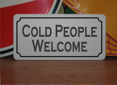 Cold People Welcome Metal Sign