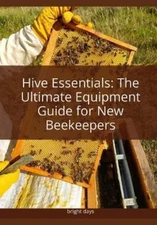 Bright Days Hive essentials the ultimate equipment guide (Paperback) (UK IMPORT)