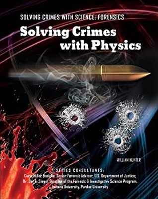 Solving Crimes with Physics Hardcover William Hunter