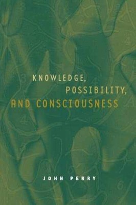 Knowledge, Possibility, and Consciousness - Paperback, by Perry John - Very Good