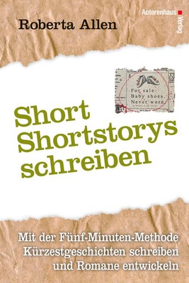 Short-Shortstorys schreiben - Kürzestgeschichten schreiben | Roberta Allen