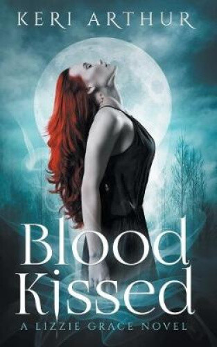 Thumbnail - Blood Kissed (lizzie Grace) By Keri A. Arthur