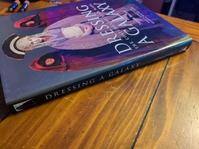 Dressing a Galaxy : The Costumes of Star Wars by Trisha Biggar