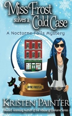 MISS FROST SOLVES A COLD CASE: A NOCTURNE FALLS MYSTERY By Kristen Painter *VG+*