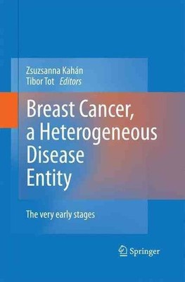 Breast Cancer, a Heterogeneous Disease Entity: The Very Early Stages by Tibor To
