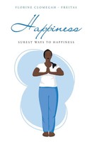 Happiness Surest Ways To Happiness Florine Clomegah - Freitas Taschenbuch 2021