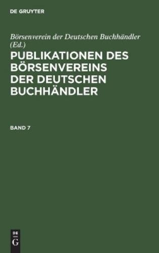 Publikationen Des Börsenvereins Der Deutschen Buchhändler. Band 7 (Hardback)