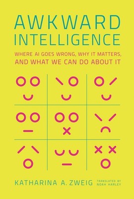 Awkward Intelligence: Where AI Goes Wrong, Why It Matters, and What We Can Do ab