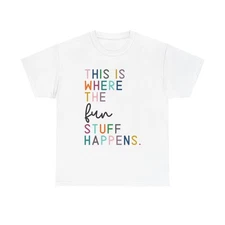 This Is Where Fun Happens Graphic T Shirt Funny Home Unisex Heavy Cotton Tee