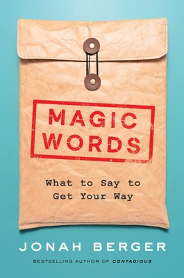 Magic Words: The New Science of Language for Persuasion, Communication, and ...