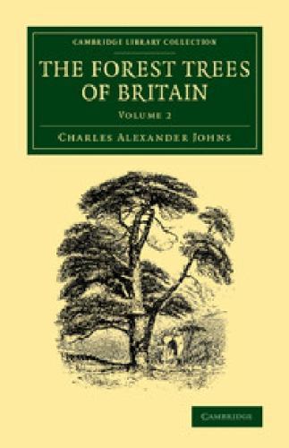 The Forest Trees of Britain: Volume 2 Johns Paperback Cambridge University Press