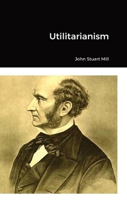 John Stuart Mill Utilitarianism (Hardback) (UK IMPORT)