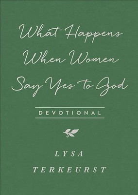 What Happens When Women Say Yes to God Devotional Book