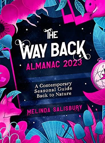 The Way Back Almanac 2023: A Contemporary Seasonal Guide Back to
