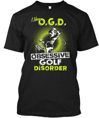 Obsessive Golf Disorder Funny I Have Ogd T-Shirt Made in the USA Size S to 5XL
