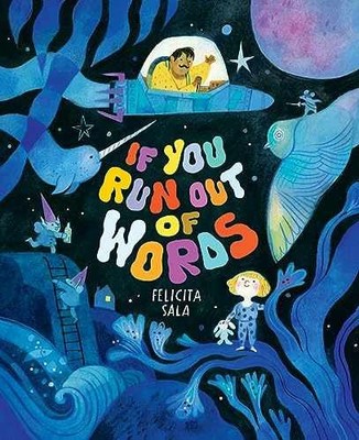 If You Run Out of Words: A Picture Book - Hardcover, by Sala Felicita - New q
