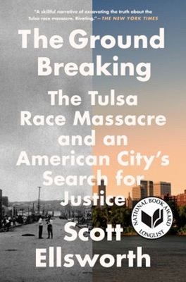The Ground Breaking : The Tulsa Race Massacre and an American Cit