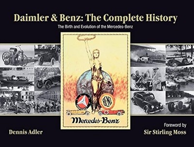 Daimler & Benz: The Complete History: The Birth and Evolution of the Mercede...
